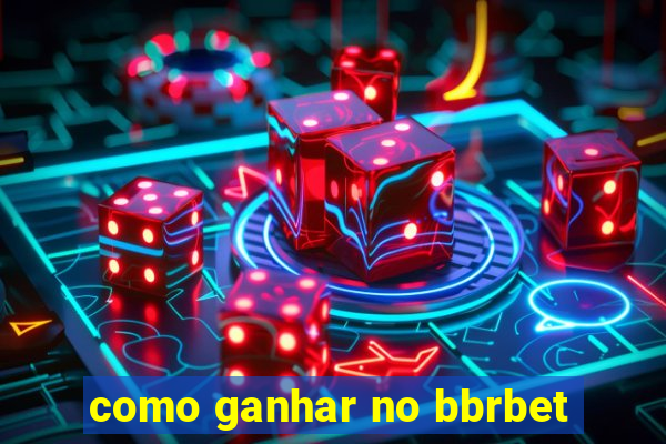 como ganhar no bbrbet